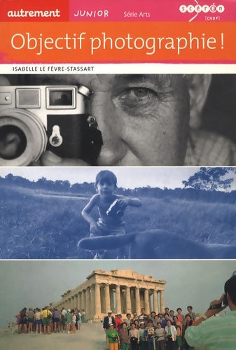 Livrenpoche : Objectif photographie - Isabelle Le Fèvre-stassart - Livre