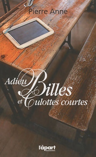 Livrenpoche : Adieu billes et culottes courtes - Pierre Anne - Livre