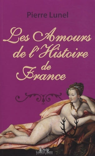Livrenpoche : Les amours de l'histoire de France Tome I : Les nuits des reines - Pierre Lunel - Livre