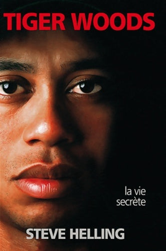 Livrenpoche : Tiger Woods. La vie sécrète - Steve Helling - Livre