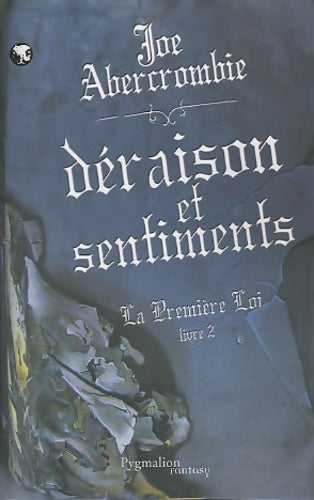 La première loi Tome II : Déraison et sentiments - Nicholas Abercrombie - Livre