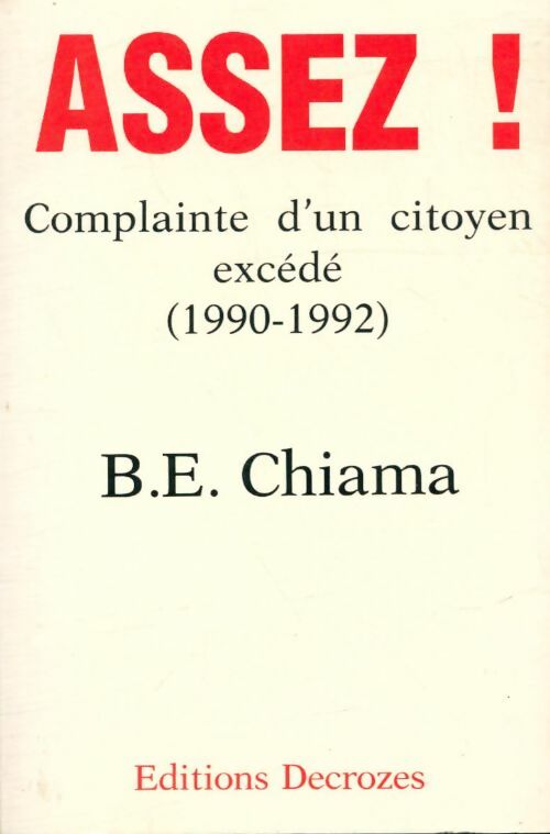 Livrenpoche : Assez ! Complaintes d'un citoyen excédé (1990-1992) - B. E. Chiama - Livre