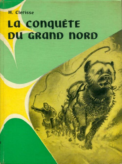 Livrenpoche : La conquête du grand nord - Henry Clérisse - Livre