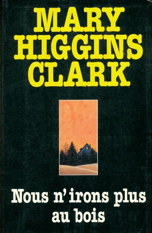 Livrenpoche : Nous n'irons plus au bois - Mary Higgins Clark - Livre