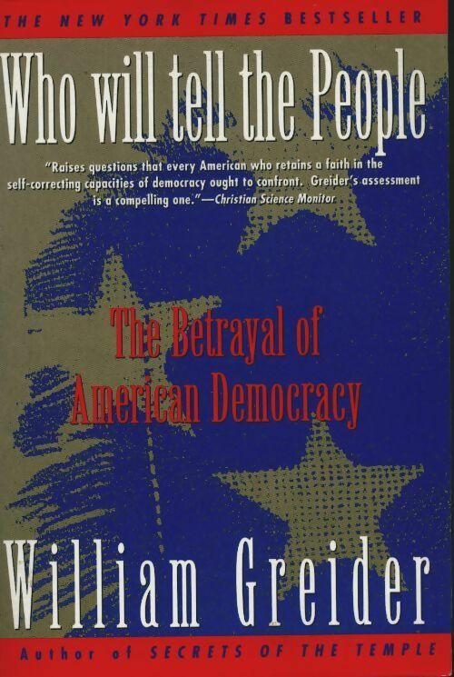 Livrenpoche : Who will tell the peopl. The betrayal of American democracy - William Greider - Livre