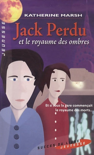 Livrenpoche : Jack Perdu et le royaume des ombres - Katherine Marsh - Livre