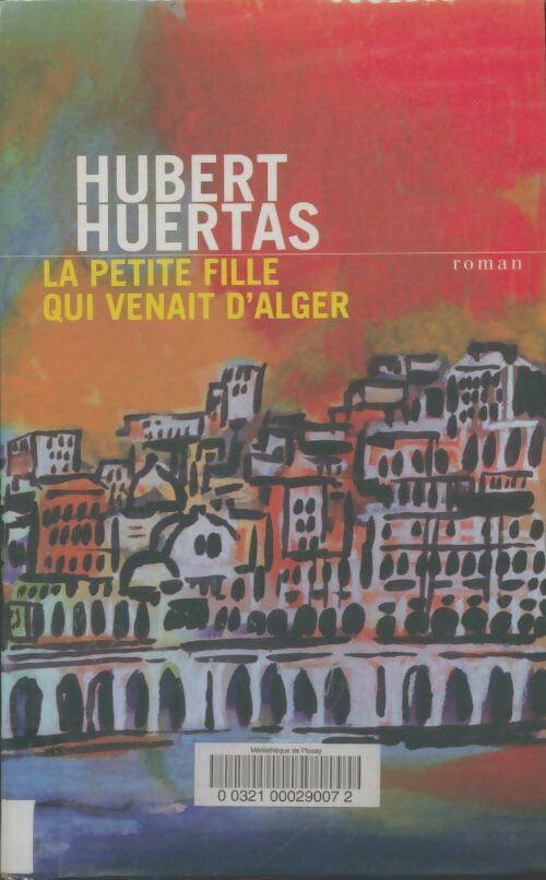Livrenpoche : La petite fille qui venait d'Alger - Hubert Huertas - Livre