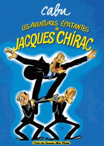 Livrenpoche : Les aventures épatantes de Jacques Chirac - Cabu - Livre