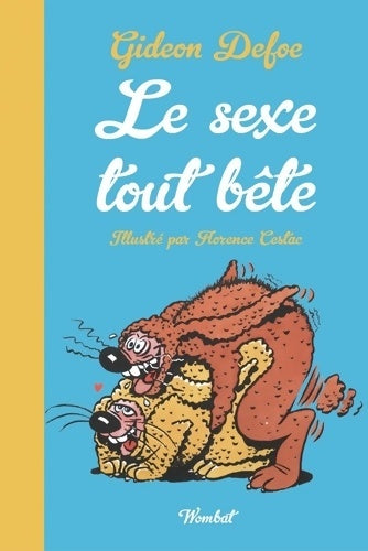 Livrenpoche : Le sexe tout bête. La sexualité des animaux petits et grand - Gideon Defoe - Livre