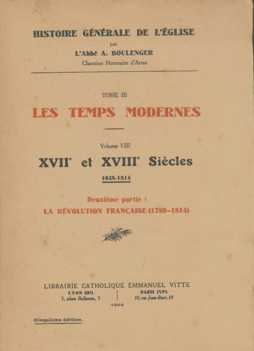 Livrenpoche : Histoire générale de l'église Tome III : Les temps modernes Volume VIII : XVIIe et XVIIIe siècle deuxième partie - A. Boulenger - Livre