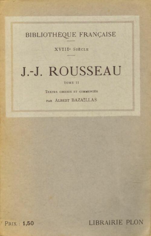 Livrenpoche : J.-J. Rousseau Tome II - Albert Bazaillas - Livre
