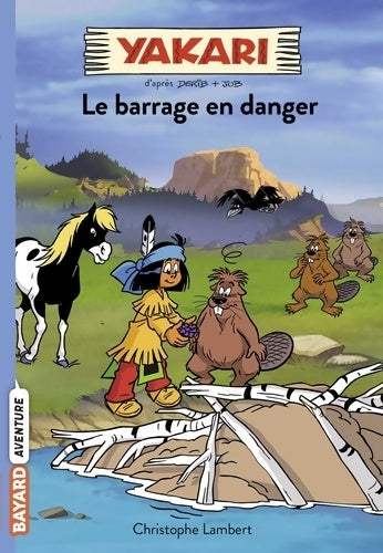 Yakari Tome VI : Le barrage en danger - Christophe Lambert - Livre