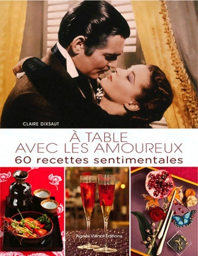 Livrenpoche : A table avec les amoureux. 60 recettes sentimentales - Claire Dixsaut - Livre