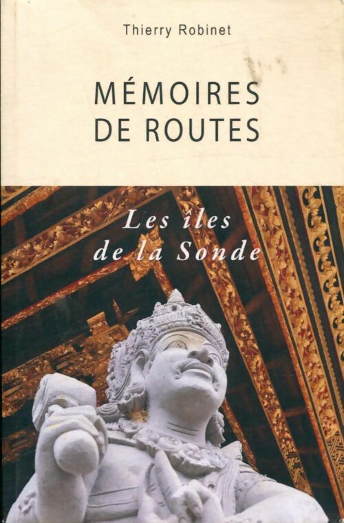 Livrenpoche : Mémoires de routes : Les îles de la Sonde - Thierry Robinet - Livre