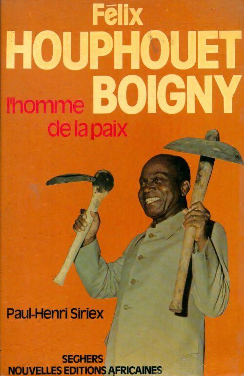 Livrenpoche : Felix Houphouet Boigny l'homme de la paix - Paul-Henri Siriex - Livre