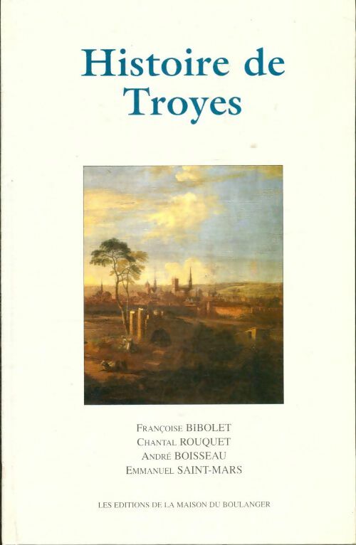 Histoire de troyes - Françoise Bibolet - Livre