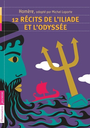 Livrenpoche : 12 récits de l'Illiade et l'Odyssée - Michel Laporte - Livre
