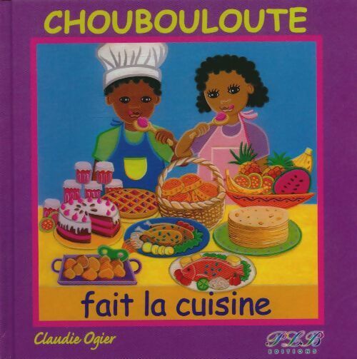 Livrenpoche : Choubouloute fait la cuisine - Claudie Ogier - Livre