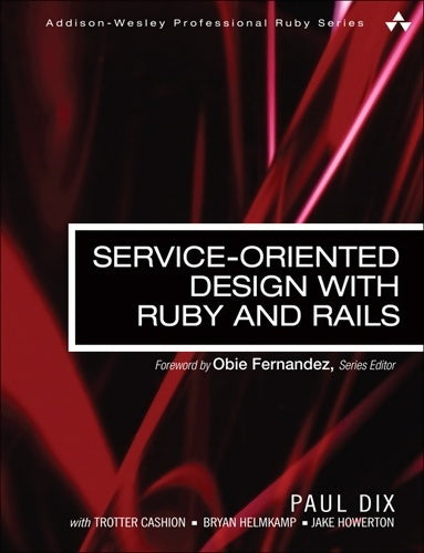 Livrenpoche : Service-oriented design with ruby and rails - Paul Dix - Livre