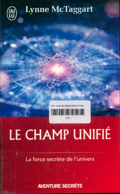 Livrenpoche : Le champ unifié. La force secrète de l'univers - Lynne McTaggart - Livre