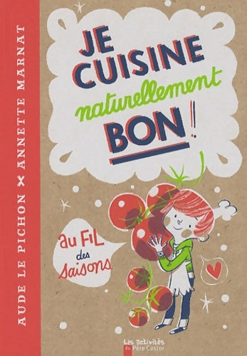 Livrenpoche : Je cuisine naturellement bon ! - Aude Le Pichon - Livre