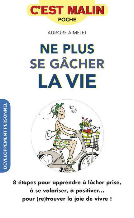 Livrenpoche : Ne plus se gâcher la vie - Aurore Aimelet - Livre