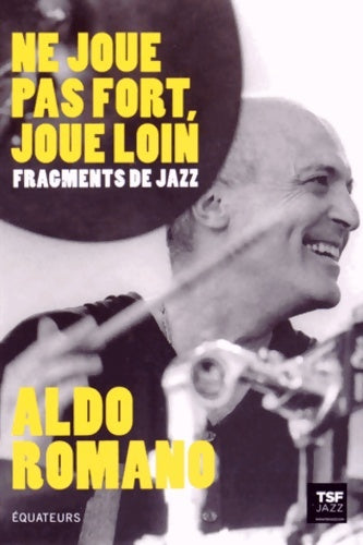 Livrenpoche : Ne joue pas fort, joue loin - Aldo Romano - Livre