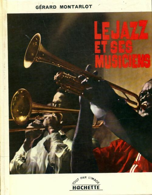 Livrenpoche : Le jazz et ses musiciens - Gerard Montarlot - Livre