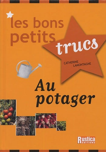 Livrenpoche : Bons petits trucs au potager (les) - Catherine Lamontagne - Livre