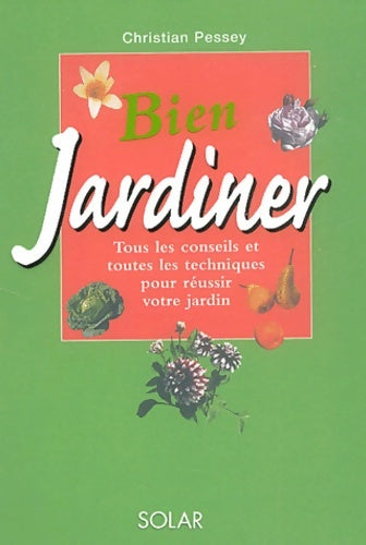 Livrenpoche : Bien jardiner - Christian Pessey - Livre