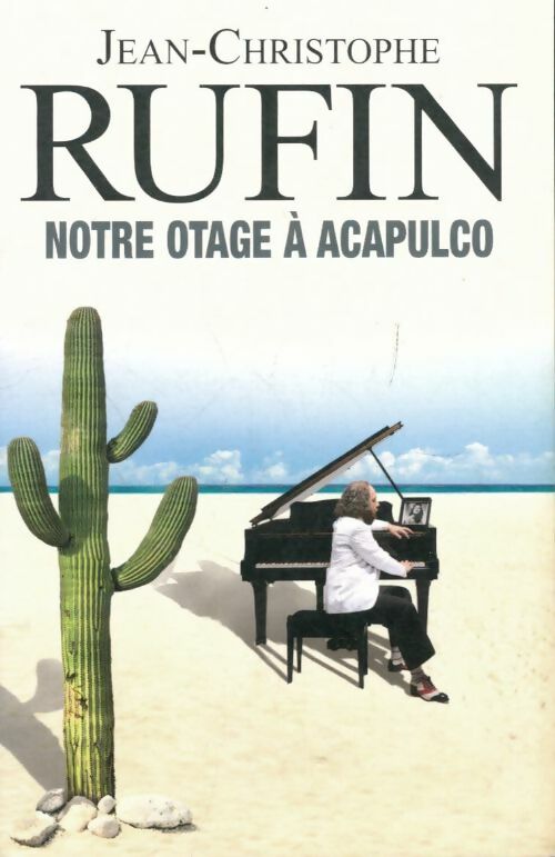 Livrenpoche : Notre otage à Acapulco - Jean-Christophe Rufin - Livre
