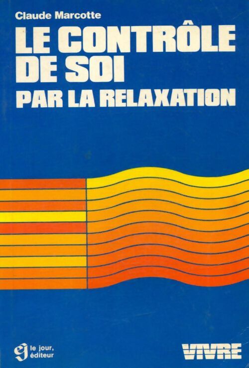 Livrenpoche : Le contrôle de soi par la relaxation - Claude Marcotte - Livre