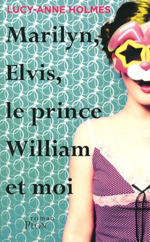 Livrenpoche : Marilyn elvis le prince William et moi - Lucy-Anne Holmes - Livre
