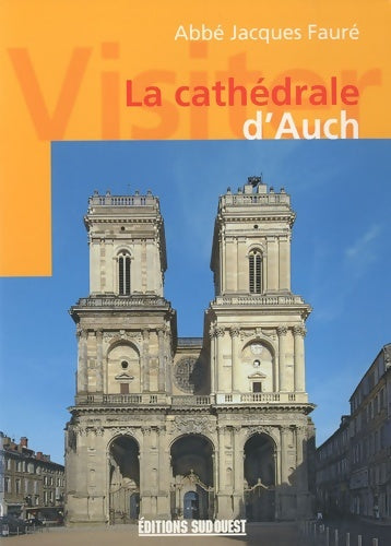 Livrenpoche : Visiter la cathédrale d'auch - Courtes Georges - Livre