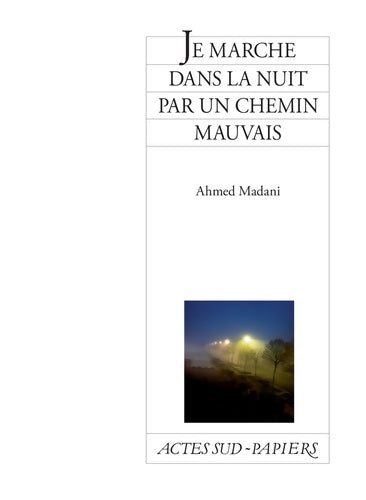 Livrenpoche : Je marche dans la nuit par un chemin mauvais - Ahmed Madani - Livre