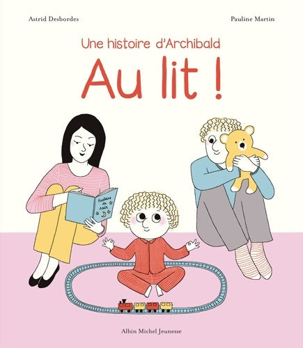 Livrenpoche : Au lit ! : Une histoire d'archibald - Astrid Desbordes - Livre