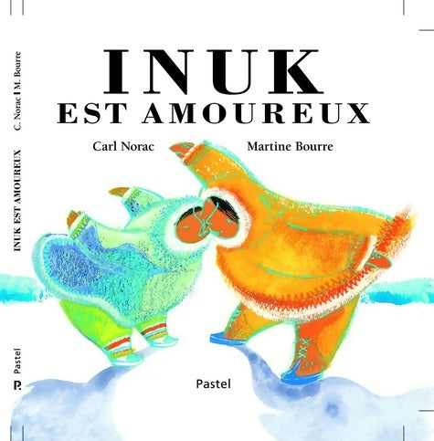Livrenpoche : Inuk est amoureux - Carl Norac - Livre