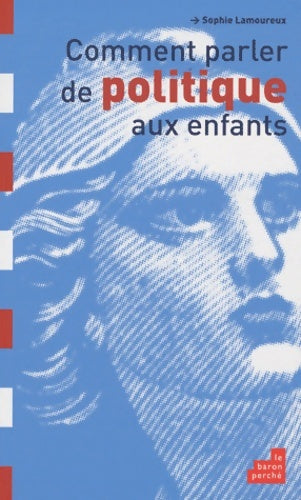 Livrenpoche : Comment parler de politique aux enfants ? - Sophie Lamoureux - Livre