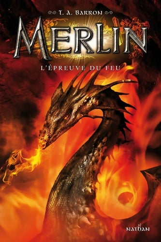 Livrenpoche : Merlin Tome III : L'épreuve du feu - T. A. Barron - Livre
