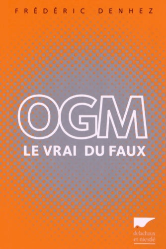Livrenpoche : OGM. Le vrai du faux - Frédéric Denhez - Livre