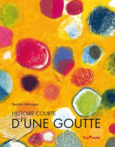 Livrenpoche : Histoire courte d'une goutte - Béatrice Alemagna - Livre