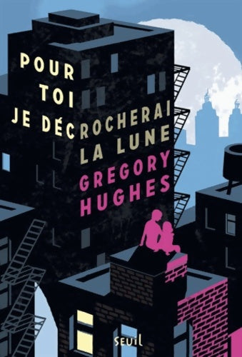 Livrenpoche : Pour toi je décrocherai la lune - Gregory Hugues - Livre