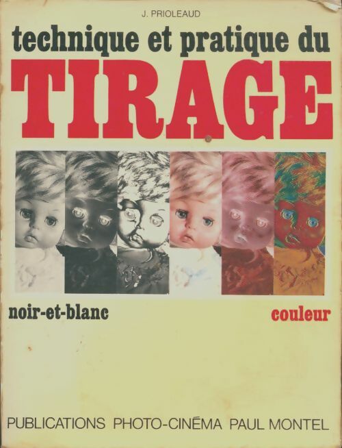 Livrenpoche : Technique et pratique du tirage noir et blanc couleur - Jacques Prioleaud - Livre
