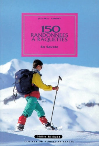 Livrenpoche : 150 randonnées à raquettes en Savoie - Jean-Marc Lamory - Livre