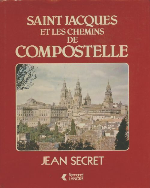 Livrenpoche : Saint Jacques et les chemins de Compostelle - Jean Secret - Livre