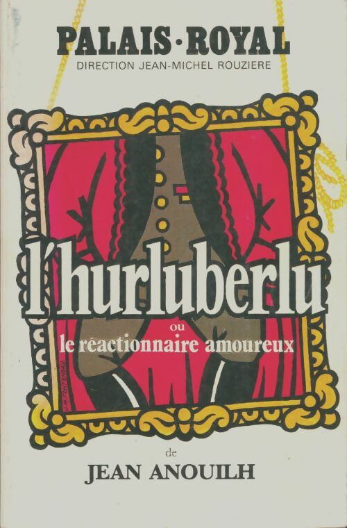 Livrenpoche : L'hurluberlu ou le réactionnaire amoureux - Jean Anouilh - Livre