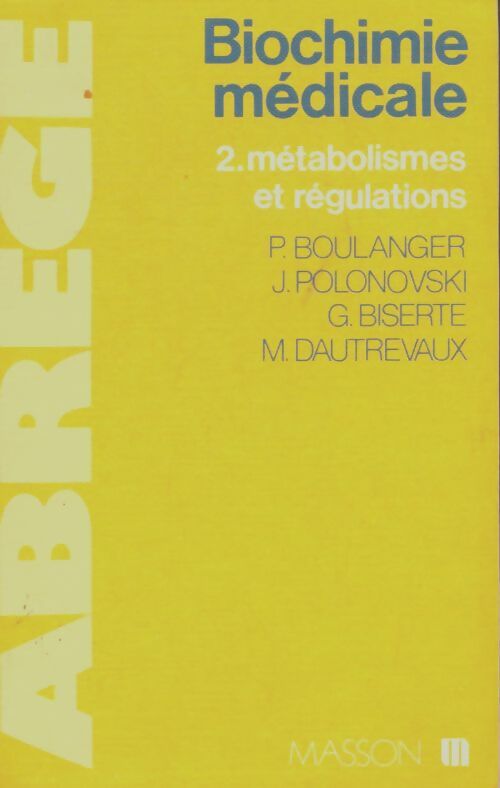 Livrenpoche : Abrégé de biochimie médicale Tome II : Métabolisme et régulations - P Boulanger - Livre
