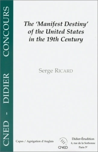 Livrenpoche : The manifest destiny of the united states in the xixth century - Serge Ricard - Livre