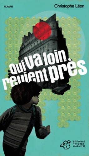Livrenpoche : Qui va loin, revient près - Christophe Léon - Livre