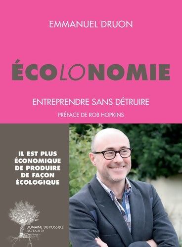 Livrenpoche : Ecolonomie. Entreprendre sans détruire - Emmanuel Druon - Livre